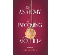 The Anatomy of Becoming a Mother
