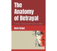 The Anatomy of Betrayal: Evolution, Culture, and the Human Condition (Philosophical Questions)