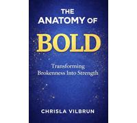 The Anatomy of Bold: Transforming Brokenness into Strength