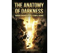 THE ANATOMY OF DARKNESS: Hidden Chronicles of a Temple Guard: What I Saw When the Spiritual Veil Was Rent.