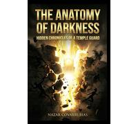 THE ANATOMY OF DARKNESS: Hidden Chronicles of a Temple Guard: What I Saw When the Spiritual Veil Was Rent.