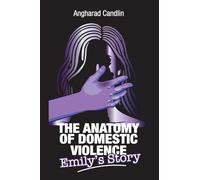 The Anatomy Of Domestic Violence: Emily's Story