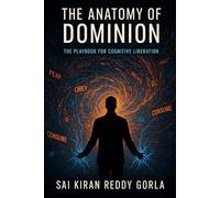 The Anatomy of Dominion: The Playbook for Cognitive Liberation