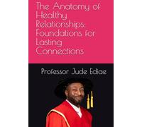 The Anatomy of Healthy Relationships: Foundations for Lasting Connections