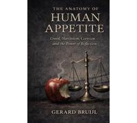 THE ANATOMY OF HUMAN APPETITE: Greed, Narcissism, Coercion - and the Power of Reflection