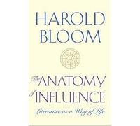 The Anatomy of Influence: Literature as a Way of Life