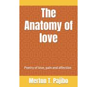 The anatomy of love: Poetry of love, pain and affection