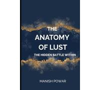 The Anatomy of Lust: The Hidden Battle Within