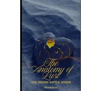 The Anatomy of Lust: The Hidden Battle Within