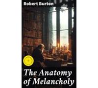 The Anatomy Of Melancholy (ebook)