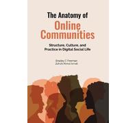 The Anatomy of Online Communities: Structure, Culture, and Practice in Digital Social Life