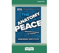 The Anatomy of Peace, Fifth Edition: Resolving the Heart of Conflict (16pt Large Print Edition)