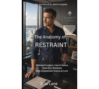 The Anatomy of Restraint: Widowed Surgeon. Live in Nanny. Slow Burn Romance. One Unexpted Chance at Love.