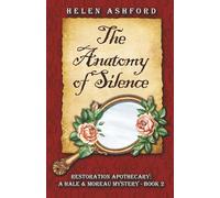The Anatomy of Silence: Restoration Apothecary: A Hale & Moreau Mystery - Book 2