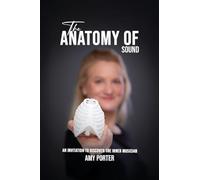 The Anatomy of Sound: An Invitation to Discover the Inner Musician