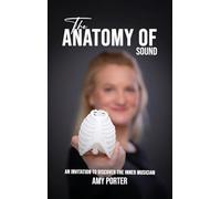 The Anatomy of Sound: An Invitation to Discover the Inner Musician