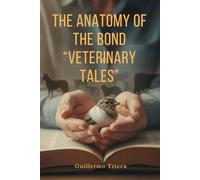 THE ANATOMY OF THE BOND: “Veterinary Tales”