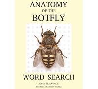 THE ANATOMY OF THE BOTFLY WORD SEARCH: A Word Search Journey Through Parasitic Design (Savage Anatomy)