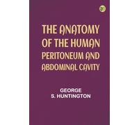 The Anatomy of the Human Peritoneum and Abdominal Cavity