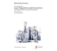 The Anatomy of the Law, Regulation and Economics of Securities and Financial Markets in the United States