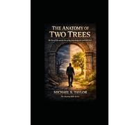 THE ANATOMY OF THE TWO TREES: The Tree of Life and the Tree of the Knowledge of Good and Evil (THE ANATOMY BIBLE SERIES)