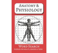The Anatomy & Physiology Word Search Book Vol #10: Word Search Book with Comfortable and Readable Print about Anatomy/Physiology: Subjects, Terms, ... ... for Vacations, Holidays and Free Times