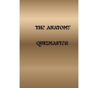 The Anatomy Quizmaster: 300 High-Yield Trivia Questions and Surprising Human Body Facts