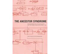 The Ancestor Syndrome: Transgenerational Psychotherapy and the Hidden Links in the Family Tree