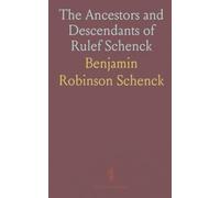 The Ancestors and Descendants of Rulef Schenck: A Genealogy of the Onondaga County, New York, Branch of the Schenck Family