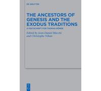 The Ancestors of Genesis and the Exodus Traditions: A Festschrift for Thomas Römer: 568 (Beihefte zur Zeitschrift fur die Alttestamentliche Wissenschaft, 568)