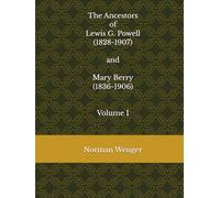 The Ancestors of Lewis G. Powell (1828-1907) and Mary Berry (1836-1906) - Volume I