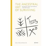 The Ancestral Art of Surviving: Through the Myths and Traditions of the Old Europe (Lapietra Libri)