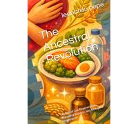 The Ancestral Revolution: Science of Gut Regeneration, Hormonal Balance, and Biological Sovereignty