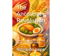 The Ancestral Revolution: Science of Gut Regeneration, Hormonal Balance, and Biological Sovereignty