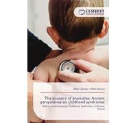 The ancestry of anomalies: Ancient perspectives on childhood syndromes: Echoes from Antiquity: Childhood Syndromes in Ancient World