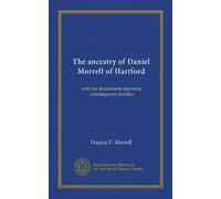 The ancestry of Daniel Morrell of Hartford: with his descendants and some contemporary families