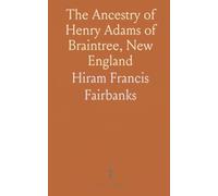 The Ancestry of Henry Adams of Braintree, New England