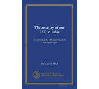 The ancestry of our English Bible: an account of the Bible versions, texts, and manuscripts