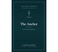 The Anchor: A Guided Journey Journal for the Steady, Loyal & Dependable