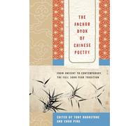The Anchor Book of Chinese Poetry: From Ancient to Contemporary, The Full 3000-Year Tradition