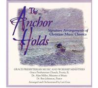 The Anchor Holds: Signature Arrangements of Christian Music Classics by N/A (0100-01-01)
