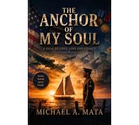 The Anchor of My Soul: A Saga of Love, Loss and Legacy