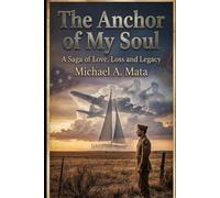The Anchor of My Soul: A Saga of Love, Loss and Legacy