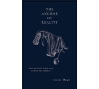 The Anchor of Reality: For Anyone Who Has Loved An Addict