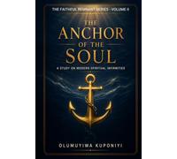 THE ANCHOR OF THE SOUL: A Study on Modern Spiritual Infirmities (The Faithful Remnant Series)