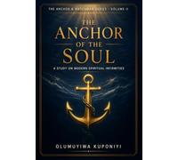 THE ANCHOR OF THE SOUL: A Study on Modern Spiritual Infirmities (The Faithful Remnant Series)