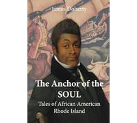 The Anchor of the Soul: Tales of African American Rhode Island