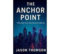 The Anchor Point: Forty-seven lives. One chance to wake up.