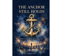 The Anchor Still Holds: A Novel of Love, Trauma, and New Beginnings