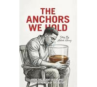 The Anchors We Hold: From the weight of the past to the strength of the future